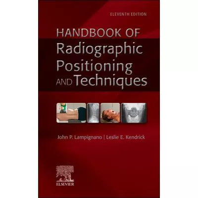Bontrager's Handbook of Radiographic Positioning and Techniques - E-Book : Bontrager's Handbook of Radiographic Positioning and Techniques - E-Book