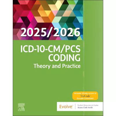 ICD-10-CM/PCS Coding: Theory &amp; Practice, 2025/2026 Edition