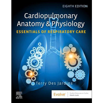Cardiopulmonary Anatomy &amp; Physiology: Essentials of Respiratory Care