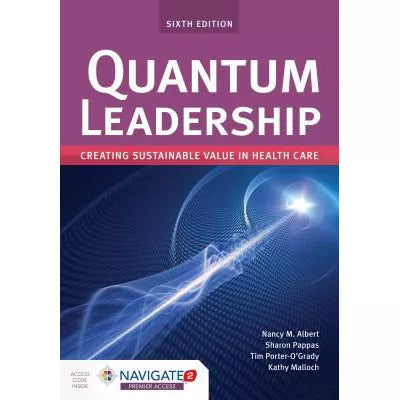 Quantum Leadership: Creating Sustainable Value in Health Care